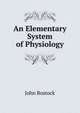 An Elementary System of Physiology, John Bostock 