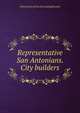 Representative San Antonians. City builders, Harry James. [from old catalog] Boswell 