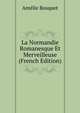 La Normandie Romanesque Et Merveilleuse (French Edition), Amelie Bosquet 