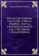 Discours Sur L'histoire Universelle, ? Mgr.Le Dauphin.: Avec La Continuation Jusqu'? L'an 1700, Volume 1 (French Edition), Bossuet Jacques Benigne 