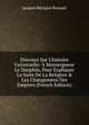 Discours Sur L'histoire Universelle: ? Monseigneur Le Dauphin, Pour Expliquer La Suite De La Religion & Les Changemens Des Empires (French Edition), Bossuet Jacques Benigne 