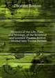 Memoirs of the Life, Time, and Writings, of the Reverend and Learned Thomas Boston .: Divided Into Twelve Periods, Thomas Boston 