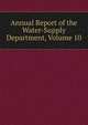 Annual Report of the Water-Supply Department, Volume 10, 
