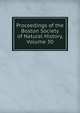 Proceedings of the Boston Society of Natural History, Volume 30, 
