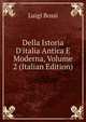 Della Istoria D'italia Antica E Moderna, Volume 2 (Italian Edition), Luigi Bossi 