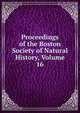Proceedings of the Boston Society of Natural History, Volume 16, 