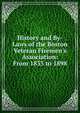 History and By-Laws of the Boston Veteran Firemen's Association: From 1833 to 1898, 