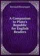 A Companion to Plato's Republic for English Readers, Bosanquet, Bernard, 1848-1923 