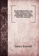 The Life of Samuel Johnson, Ll. D.: Comprehending an Account of His Studies and Numerous Works, in Chronological Order; a Series of His Epistolary . Various Original Pieces of His Composition,, James Boswell 