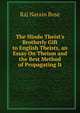 The Hindu Theist's Brotherly Gift to English Theists, an Essay On Theism and the Best Method of Propagating It, Raj Narain Bose 