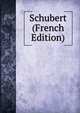 Schubert (French Edition), 