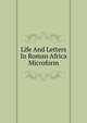 Life And Letters In Roman Africa Microform, 