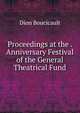 Proceedings at the . Anniversary Festival of the General Theatrical Fund, Dion Boucicault 