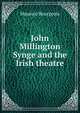 John Millington Synge and the Irish theatre, Maurice Bourgeois 