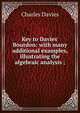 Key to Davies' Bourdon: with many additional examples, illustrating the algebraic analysis ;, Davies Charles 