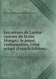 Les ar?nes de Lut?ce (ar?nes de la rue Monge): le pass?, l'exhumation, l'?tat actuel (French Edition), Fernand Auguste Marie Bournon 