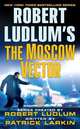 Robert Ludlum's The Moscow Vector (Covert-One Series #6), Patrick Larkin 