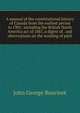 A manual of the constitutional history of Canada from the earliest period to 1901; including the British North America act of 1867, a digest of . and observations on the working of parli, Bourinot, John George Sir 