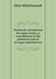 Technical calculations for sugar works; a contribution to the chemical control of sugar manufacture, Otto Mittelstaedt 