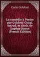 La comedie a Venise par Goldoni-Gozzi. Introd. et choix de Eugene Bouvy (French Edition), Carlo Goldoni 