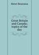 Great Britain and Canada; topics of the day, Henri Bourassa 