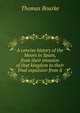 A concise history of the Moors in Spain, from their invasion of that kingdom to their final expulsion from it, Thomas Bourke 