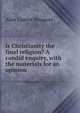 Is Christianity the final religion? A candid enquiry, with the materials for an opinion, Alan Coates Bouquet 