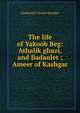 The life of Yakoob Beg: Athalik ghazi, and Badaulet ; Ameer of Kashgar, Demetrius Charles Boulger 
