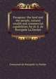 Paraguay: the land and the people, natural wealth and commercial capabilities /by dr. E. de Bourgade La Dardye, Emmanuel de Bourgade La Dardye 