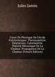 Cours De Physique De L'?cole Polytechnique: Thermom?trie. Dilatations. Calorim?trie. Th?orie M?canique De La Chaleur. Propagation De La Chaleur (French Edition), Jules Jamin 