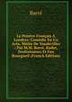 Le Peintre Francais A Londres: Comedie En Un Acte, Melee De Vaudevilles / Par M.M. Barre, Radet, Desfontaines Et Feu Bourgueil (French Edition), Barre 
