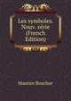 Les symboles. Nouv. serie (French Edition), Maurice Bouchor 