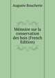 Memoire sur la conservation des bois (French Edition), Auguste Boucherie 