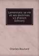 Lamennais: sa vie et ses doctrines v.1 (French Edition), Charles Boutard 