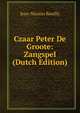 Czaar Peter De Groote: Zangspel (Dutch Edition), Jean-Nicolas Bouilly 