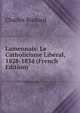 Lamennais: Le Catholicisme Liberal, 1828-1834 (French Edition), Charles Boutard 