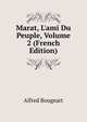 Marat, L'ami Du Peuple, Volume 2 (French Edition), Alfred Bougeart 