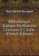 Bibliotheque Italique Ou Histoire Litteraire E L'italie. (French Edition), Marc Michel Bousquet 