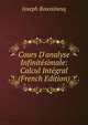 Cours D'analyse Infinit?simale: Calcul Int?gral (French Edition), Joseph Boussinesq 
