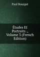 Etudes Et Portraits ., Volume 3 (French Edition), Bourget Paul 