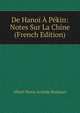 De Hanoi A Pekin: Notes Sur La Chine (French Edition), Albert Marie Aristide Bouinais 