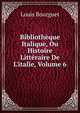 Biblioth?que Italique, Ou Histoire Litt?raire De L'italie, Volume 6, Louis Bourguet 