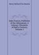 John Francis, Publisher of the Athen?um: A Literary Chronicle of Half a Century, Volume 1, Henry Richard Fox Bourne 