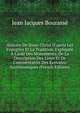 Histoire De J?sus-Christ D'apr?s Les Evangiles Et La Tradition, Expliqu?e ? L'aide Des Monuments, De La Description Des Lieux Et De Commentaires Des ?crivains Eccl?siastiques (French Edition), Jean Jacques Bourasse 