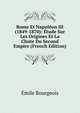 Rome Et Napoleon III (1849-1870): Etude Sur Les Origines Et La Chute Du Second Empire (French Edition), Emile Bourgeois 
