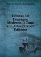 Tableau De L'espagne Moderne. 3 Tom. and Atlas (French Edition), Jean Francois Bourgoing 