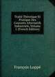 Traite Theorique Et Pratique Des Courants Alternatifs Industriels, Volume 1 (French Edition), Francois Loppe 