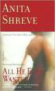 All He Ever Wanted, Shreve Anita 