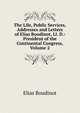 The Life, Public Services, Addresses and Letters of Elias Boudinot, Ll. D.: President of the Continental Congress, Volume 2, Elias Boudinot 