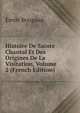 Histoire De Sainte Chantal Et Des Origines De La Visitation, Volume 2 (French Edition), Emile Bougaud 